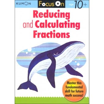 Kumon Focus On - Reducing and Calculating Fractions (Age 10+)